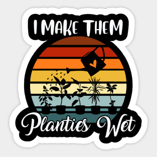 I Make Them Planties Wet Funny Vintage Gardener Gardening Sticker